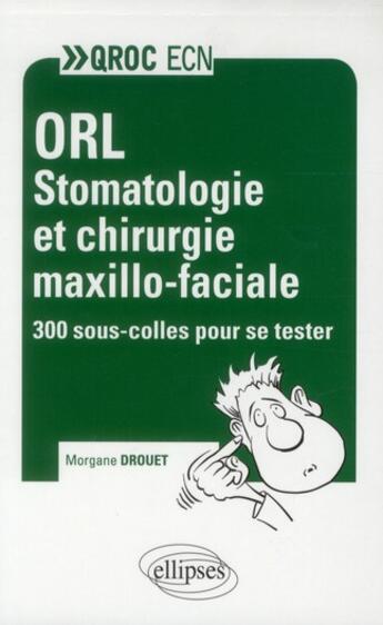 Couverture du livre « Orl - stomatologie et chirurgie maxilo-faciale » de Drouet Morgane aux éditions Ellipses