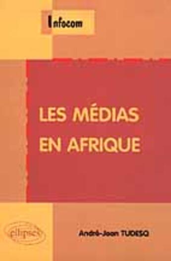 Couverture du livre « Les medias en afrique » de Tudesq/Andre-Jean aux éditions Ellipses