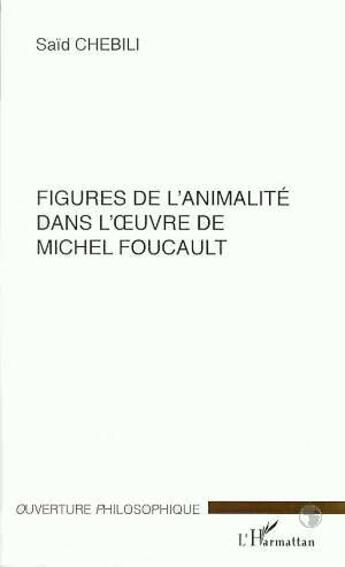 Couverture du livre « Figures de l'animalite dans l' uvre de michel foucault » de Said Chebili aux éditions L'harmattan