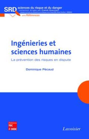 Couverture du livre « Ingenieries et sciences humaines. la prevention des risques en dispute » de Dominique Pecaud aux éditions Tec Et Doc