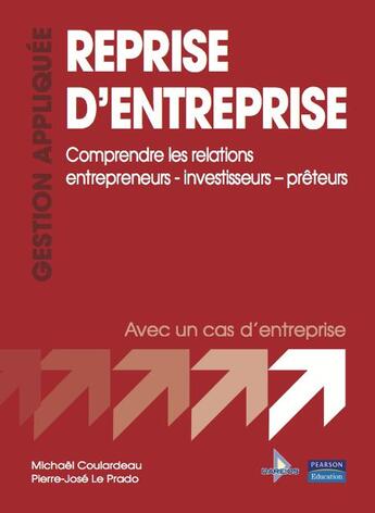 Couverture du livre « Reprise d'entreprise ; comprendre les relations entrepreneurs-investisseurs-prêteurs ; avec un cas d'entreprise » de Michael Coulardeau et Pierre-Jose Le Prado aux éditions Dareios