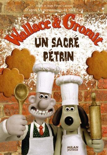 Couverture du livre « Wallace & Gromit ; un sacré pétrin » de Nick Park et Adele Carasso et Pierre Carasso aux éditions Milan