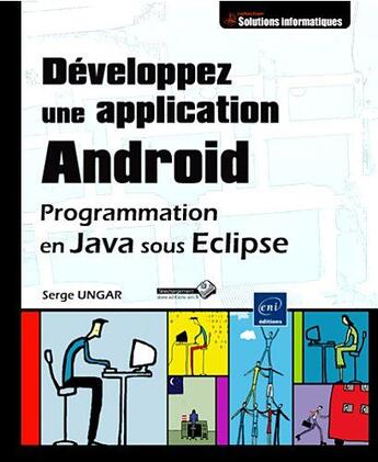 Couverture du livre « Développez une application Android ; programmation en Java sous Eclipse » de Serge Ungar aux éditions Eni