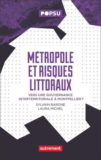 Couverture du livre « Métropole et risques littoraux : vers une gouvernance interterritoriale à Montpellier ? » de Laura Michel et Sylvain Barone aux éditions Autrement