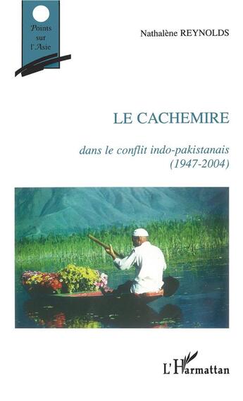 Couverture du livre « Le Cachemire ; dans le conflit indo-pakistanais (1947-2004) » de Nathalene Reynolds aux éditions L'harmattan