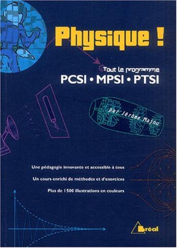 Couverture du livre « Physique - tout le programme pcsi mpsi ptsi » de Majou aux éditions Breal