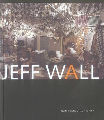 Couverture du livre « Jeff wall » de Chevrier-J.F aux éditions Hazan