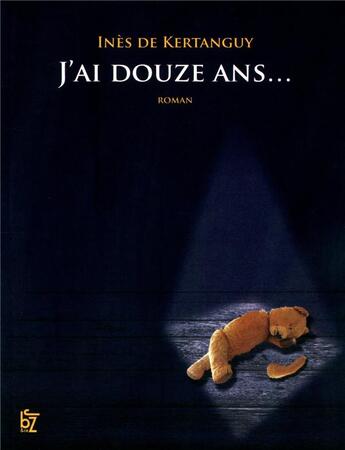 Couverture du livre « J'ai douze ans » de Inès De Kertanguy aux éditions Jbz Et Cie