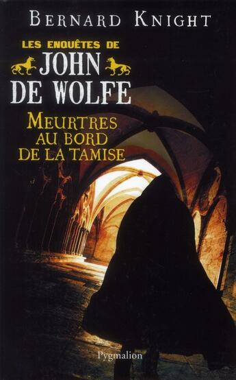 Couverture du livre « Les enquetes de john de wolfe - t03 - meurtres au bors de la tamise » de Knight Bernard aux éditions Pygmalion