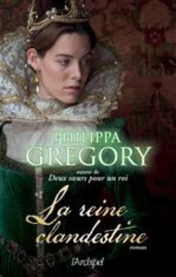 Couverture du livre « La reine clandestine » de Philippa Gregory aux éditions Archipel