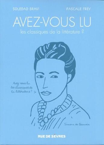 Couverture du livre « Avez-vous lu les classiques de la littérature ? Tome 1 et Tome 2 » de Soledad Bravi et Pascale Frey aux éditions Rue De Sevres