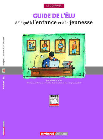 Couverture du livre « Guide de l'elu delegue a la jeunesse et a l'enfance » de Jerome Dupuis aux éditions Territorial