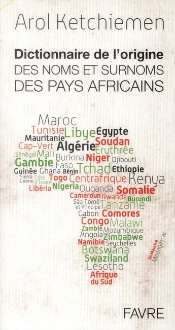 Couverture du livre « Dictionnaire de l'origine des noms et surnoms des pays africains » de Arol Ketchiemen aux éditions Favre