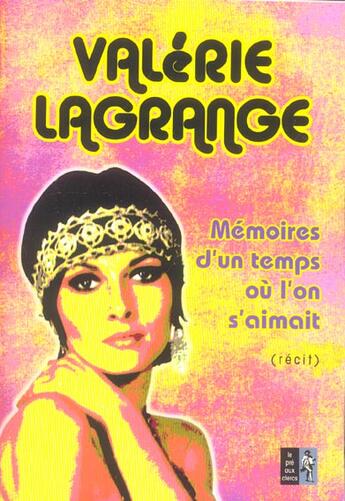 Couverture du livre « Memoires D'Un Temps Ou L'On S'Aimait » de Valerie Lagrange aux éditions Pre Aux Clercs