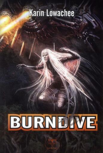 Couverture du livre « Warchild Tome 2 ; burndive » de Karin Lowachee aux éditions Le Belial