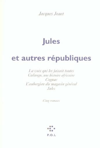 Couverture du livre « Jules et autres republiques » de Jacques Jouet aux éditions P.o.l