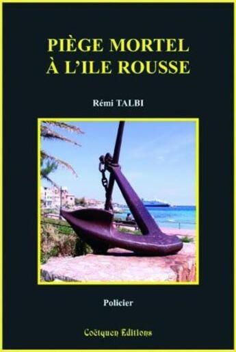 Couverture du livre « Piège mortel à l'île rousse » de Remi Talbi aux éditions Coetquen