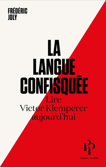 Couverture du livre « La langue confisquée ; lire Victor Klemperer aujourd'hui » de Frédéric Joly aux éditions Premier Parallele