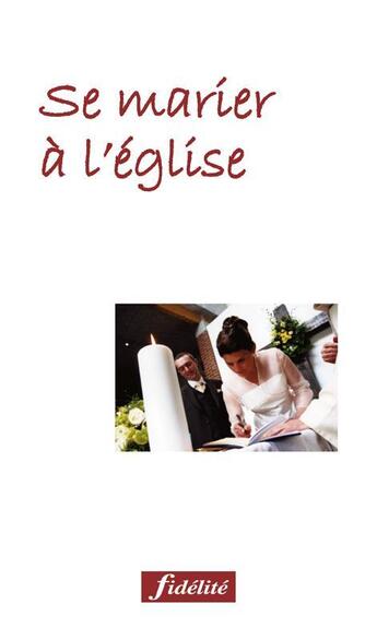 Couverture du livre « Se marier à l'église » de Charles Delhez aux éditions Fidelite