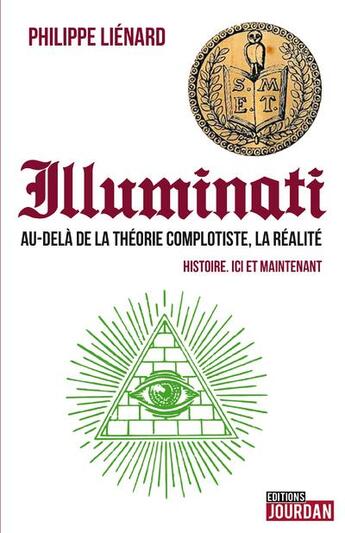Couverture du livre « Illuminati ; au-delà de la théorie complotiste, la réalité » de Philippe Lienard aux éditions Jourdan