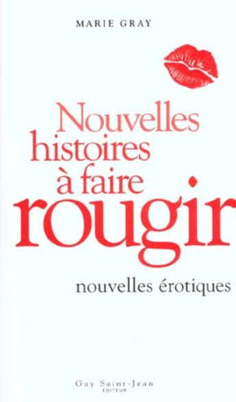 Couverture du livre « Nouvelles histoires a faire rougir » de Marie Gray aux éditions Guy Saint-jean