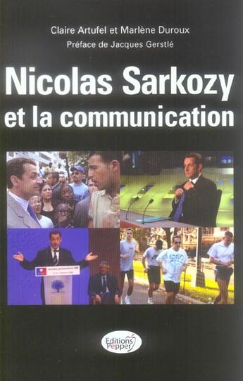 Couverture du livre « Nicolas Sarkozy Et La Communication » de Claire Artufel et Marlene Duroux aux éditions Pepper