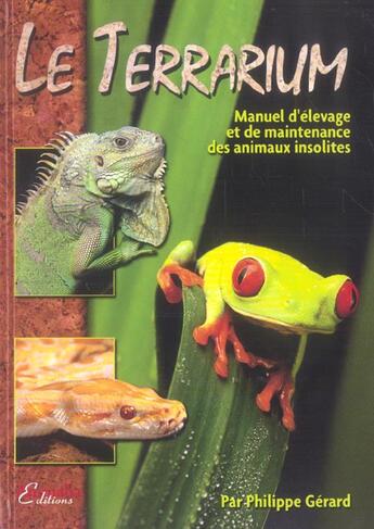 Couverture du livre « Le terrarium - manuel d'élevage et de maintenance des animaux insolites » de Philippe Gerard aux éditions Animalia