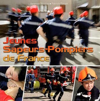 Couverture du livre « Jeunes sapeurs pompiers de France » de Vanessa Nicolas aux éditions Sapeurs-pompiers De France