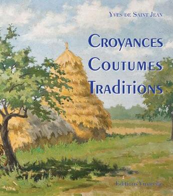 Couverture du livre « Croyances, coutumes, traditions » de Yves De Saint-Jean aux éditions Vinarelle