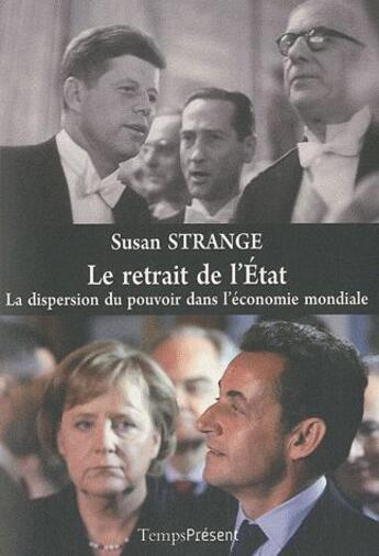 Couverture du livre « Le retrait de l'Etat ; la dispersion du pouvoir dans l'économie mondiale » de Susan Strange aux éditions Editions Temps Present