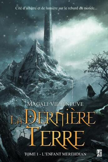 Couverture du livre « La dernière terre Tome 1 ; l'enfant meredian » de Magali Villeneuve aux éditions L'homme Sans Nom