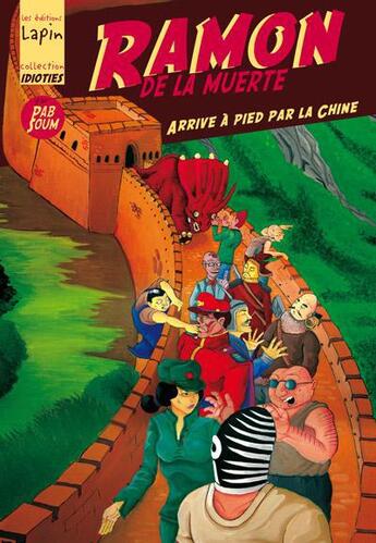 Couverture du livre « Ramon de la Muerte t.3 ; arrive à pied par la Chine » de Pab Soum aux éditions Lapin