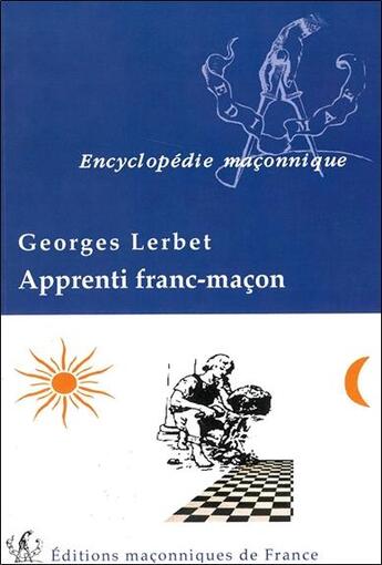 Couverture du livre « Apprenti franc-maçon » de Georges Lerbet aux éditions Edimaf