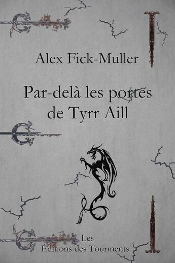 Couverture du livre « Par-delà les portes de Tyrr Aill » de Alex Fick-Muller aux éditions Editions Des Tourments