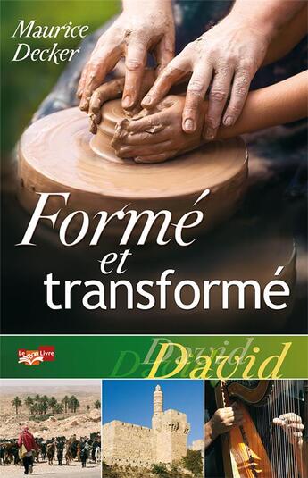 Couverture du livre « Formé et transformé. David » de Decker Maurice aux éditions Le Bon Livre