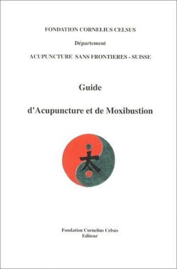 Couverture du livre « Guide d'acupuncture et de moxibustion » de Jacques Pialoux aux éditions Cornelius Celsius