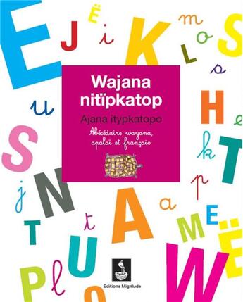 Couverture du livre « Abécédaire wayana, apalaï et français » de Ajana Itypkatopo aux éditions Migrilude