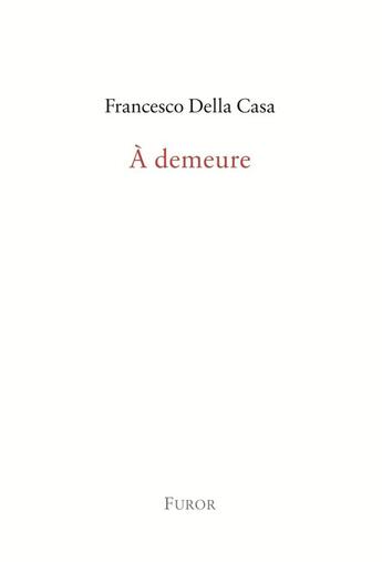 Couverture du livre « À demeure » de Francesco Della Casa aux éditions Furor