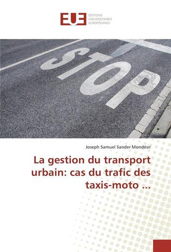 Couverture du livre « La gestion du transport urbain: cas du trafic des taxis-moto ... » de Mondesir Joseph aux éditions Editions Universitaires Europeennes