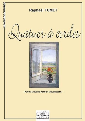 Couverture du livre « Quatuor à cordes pour 2 violons, alto et violoncelle » de Raphael Fumet aux éditions Delatour