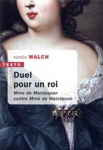 Couverture du livre « Duel pour un roi ; Mme de Montespan contre Mme de Maintenon » de Agnes Walch aux éditions Tallandier