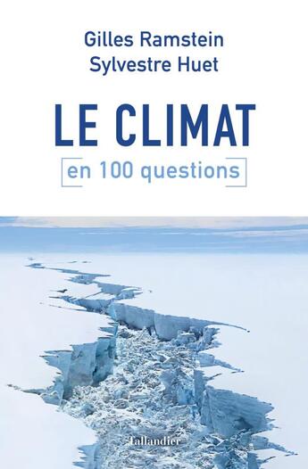 Couverture du livre « Le climat en 100 questions » de Sylvestre Huet et Gilles Ramstein aux éditions Tallandier