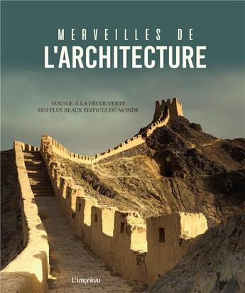 Couverture du livre « Merveilles de l'architecture ; voyage à la découverte des plus beaux édifices du monde » de  aux éditions L'imprevu