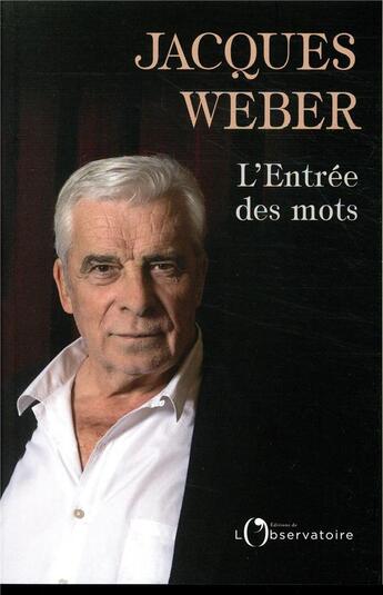 Couverture du livre « L'entrée des mots » de Jacques Weber aux éditions L'observatoire