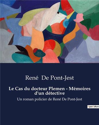 Couverture du livre « Le Cas du docteur Plemen - Mémoires d'un détective : Un roman policier de René De Pont-Jest » de René de Pont-Jest aux éditions Culturea