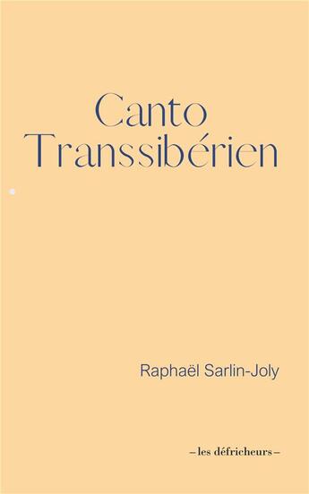 Couverture du livre « Canto transsibérien » de Raphael Sarlin-Joly aux éditions Les Defricheurs