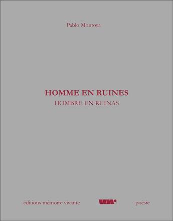 Couverture du livre « Hommes en ruines ; hombre en ruinas » de Pablo Montoya aux éditions Memoire Vivante