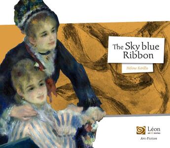 Couverture du livre « The sky blue ribbon » de Helene Kerillis aux éditions Leon Art Stories