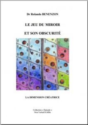 Couverture du livre « Le jeu du miroir et son obscurité ; la dimension créatrice » de Rolando Benenzon aux éditions Non Verbal