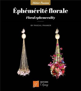 Couverture du livre « Éphémérité florale : des 